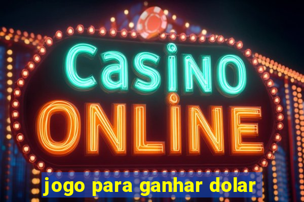 jogo para ganhar dolar